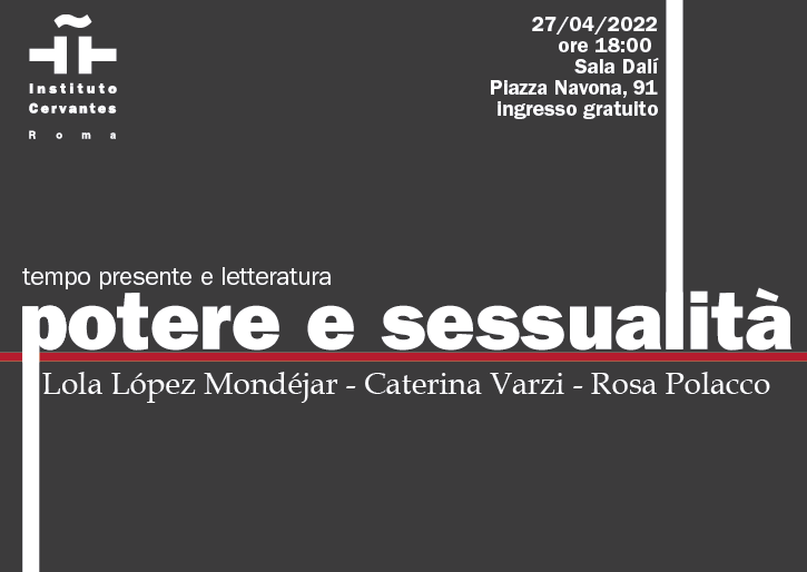 Potere e Sessualità: secondo appuntamento di “Tiempo presente y literatura”, il nuovo ciclo d’incontri promosso dall’Instituto Cervantes di Roma dedicati all’attualità e alla letteratura