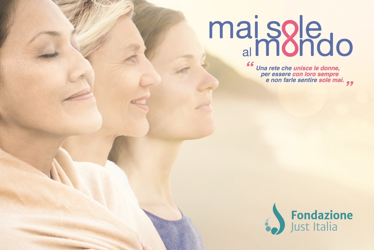 “MAI SOLE AL MONDO”: JUST ITALIA A FIANCO DELLE DONNE